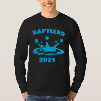 Baptized 2021 u2013 Christian Faith Water Baptism T Shirt
