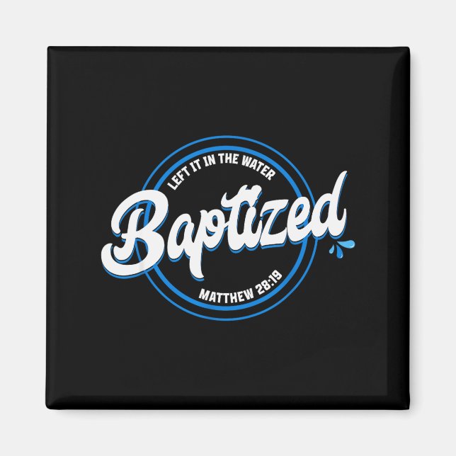 Baptized Christian Baptism Left It In The Water Ma Magnet (Framsidan)