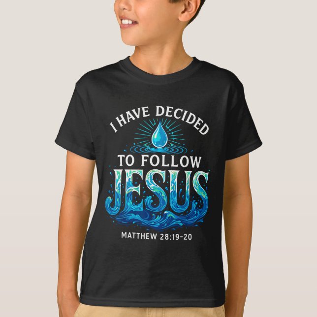 Baptized I Have Decided To Follow Jesus Baptism  T Shirt (Framsida)