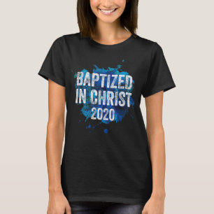 Baptized in Jesus 2020 Baptism Church Christian C T Shirt