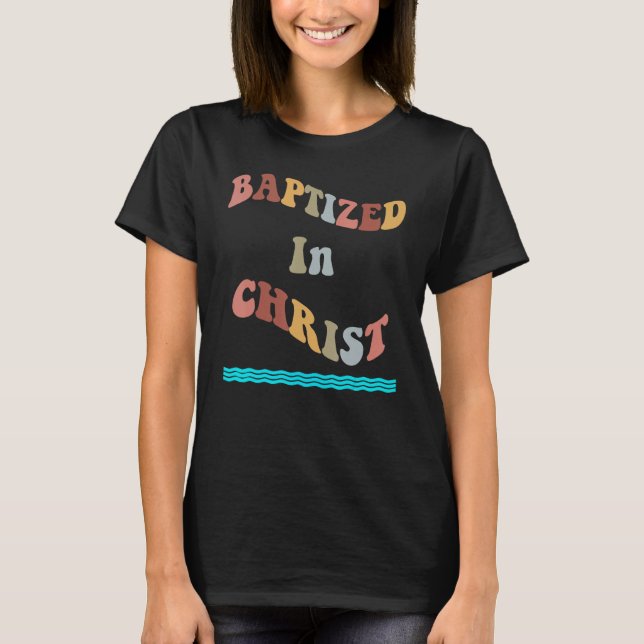 Baptizerad i Kristus Christian Vatten Baptism T Shirt (Framsida)