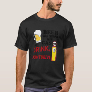Bär billigare än gas, så låt inte drick appen t shirt