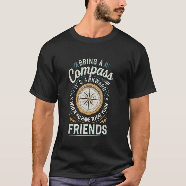 Bär en kompass undvik att äta dina vänner t shirt (Framsida)