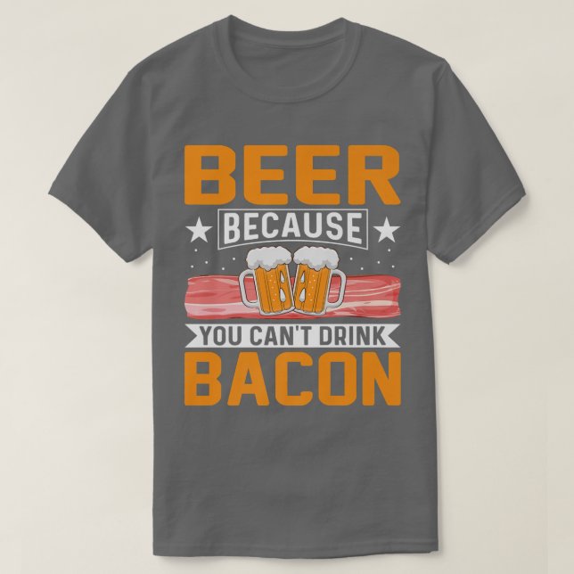 Bär för att du inte kan dricka Bacon Funny Gris Kö T Shirt (Design framsida)