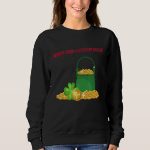 Bär lite Pot St patty Day Sarcastic Joke say T Shirt