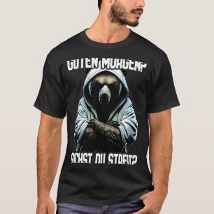 Bär Spruch Lustig Geschenk I Guten Morgen Suchst d T Shirt