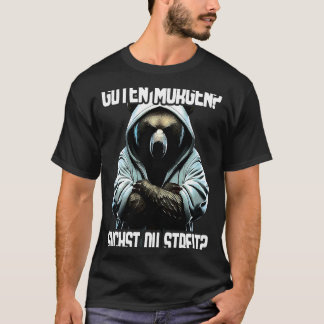 Bär Spruch Lustig Geschenk I Guten Morgen Suchst d T Shirt