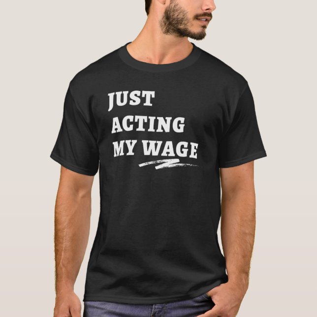 Bara agerar min lön Tyst uppsägning T Shirt (Framsida)