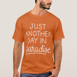Bara ännu en dag i paradiset vänner t shirt