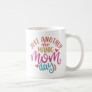 Bara ännu en Manic Mamma-dag. Cute Design för Ma Kaffemugg