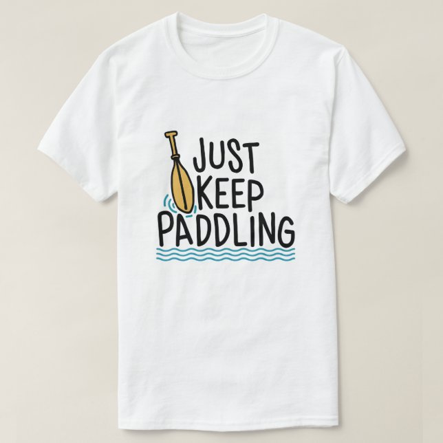 Bara Behålla Paddling - Kayak Humor T Shirt (Design framsida)
