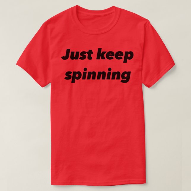 Bara Behålla Spinning T Shirt (Design framsida)