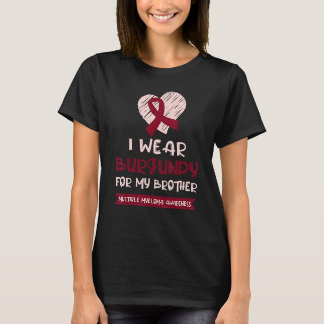 Bära Burgundy for Brother Många Myeloma Awarene T Shirt (Framsida)