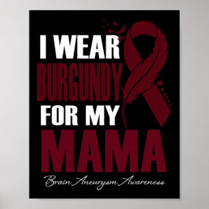 Bära Burgundy för min Mamma Brain Aneurysm-medvete Poster