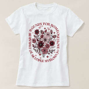 Bära Burgundy för någon i Kärlek Många Myeloma T Shirt