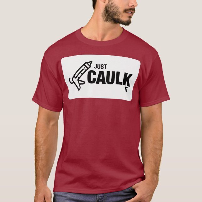 Bara Caulk It FUNNY Construction T Shirt (Framsida)