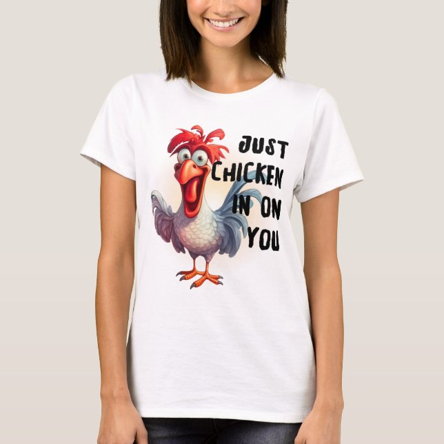 Bara Chicken på dig T Shirt (Framsida)