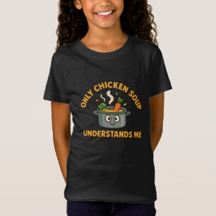 Bara Chicken Soppa förstår mig - roligt mat T Shirt
