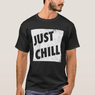 Bara Chill Coola Slang Language Tonåring Lingo Jus T Shirt