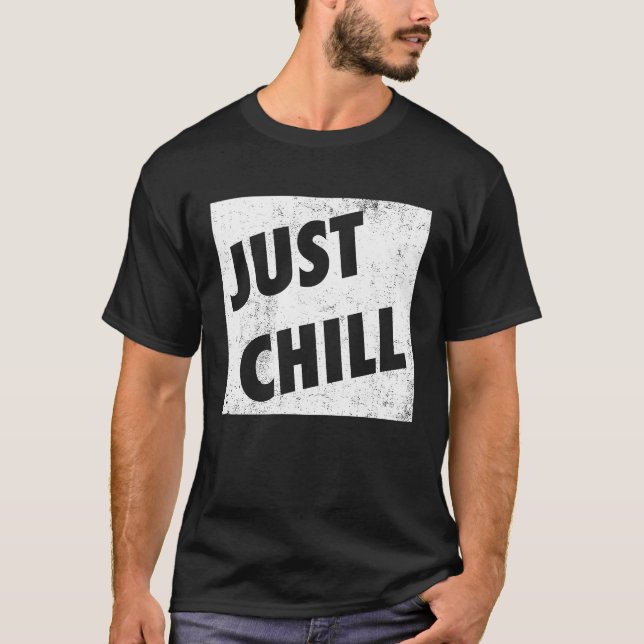Bara Chill Coola Slang Language Tonåring Lingo Jus T Shirt (Framsida)