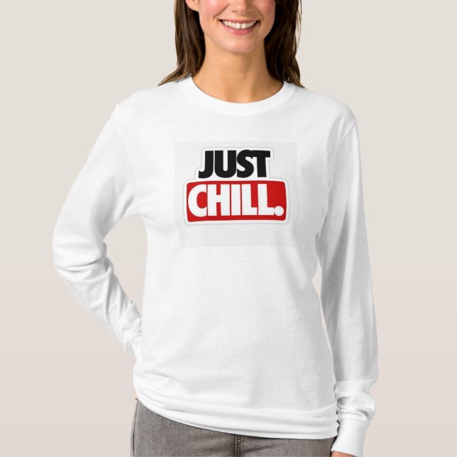 Bara Chill Tee, slappna av och dra åt svindlingarn T Shirt (Framsida)