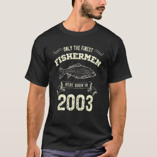 Bara De Finaste Fiskarna Föddes År 2003 Fiski T Shirt