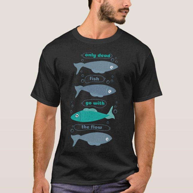 Bara döda fiskar följer med strömmen t shirt (Framsida)