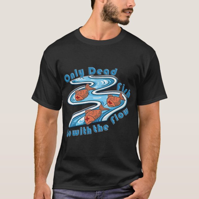 Bara döda fiskar följer strömmen t shirt (Framsida)