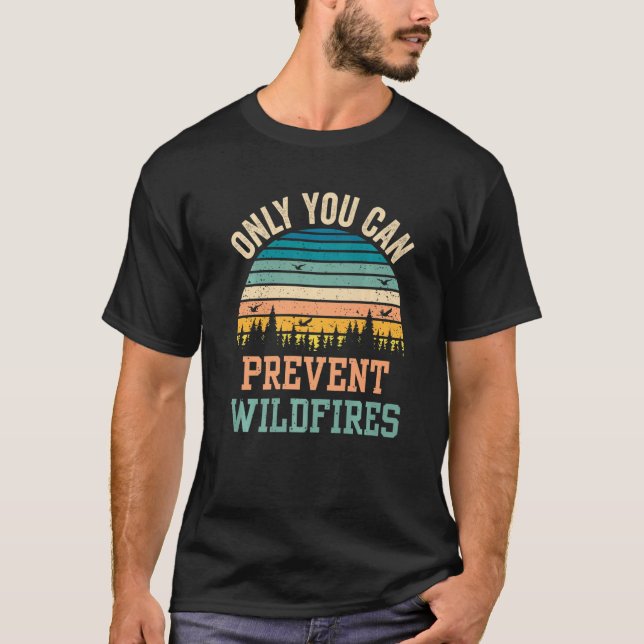 Bara Du Kan Förhindra Skogsbränder T Shirt (Framsida)