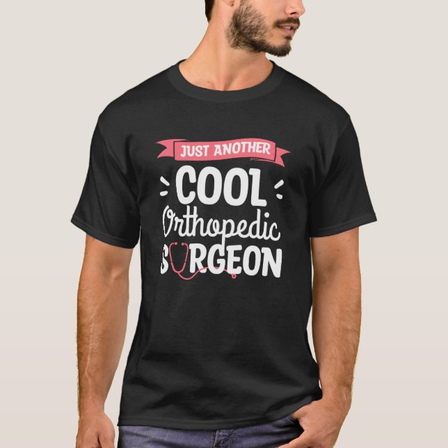 Bara en annan Coola Orthopedic Surgeon Orthopedist T Shirt (Framsida)