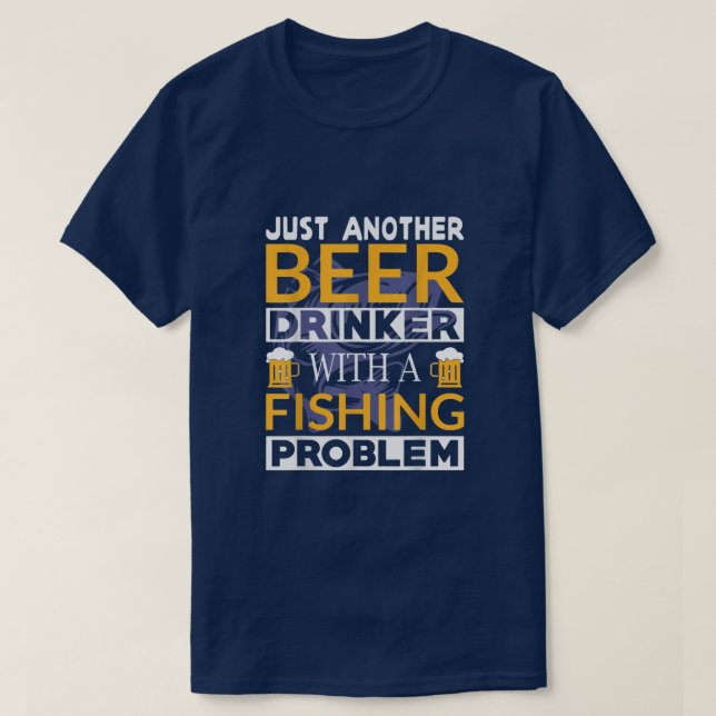 Bara en annan öldryck med ett fiskeproblem A T Shirt (Design framsida)