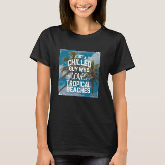 Bara en avslappnad kille som älskar tropiska strän t shirt