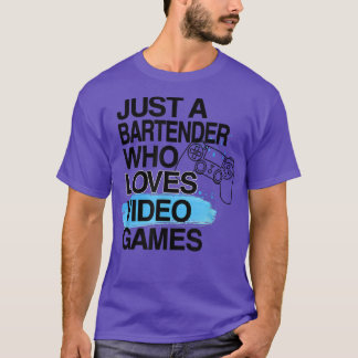 Bara en bartender som Kärlek videospel Älskare P T Shirt