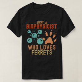Bara en biofysiker som älskar illrar t shirt