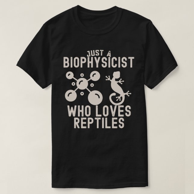 Bara en biofysiker som älskar reptiler t shirt (Design framsida)