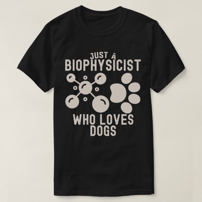 Bara en biofysiker som Kärlek Hundar T Shirt (Design framsida)