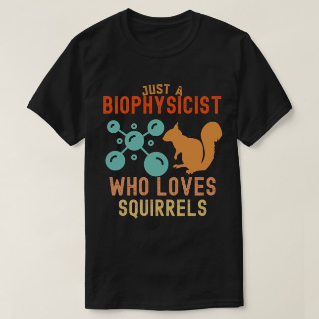 Bara en biofysikist som Kärlek ekorrar T Shirt (Design framsida)