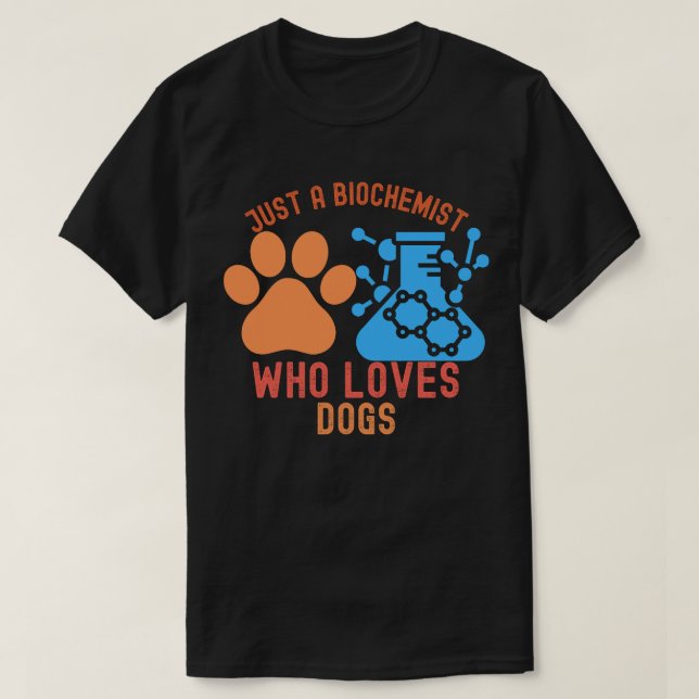 Bara en biokemist som älskar hundar t shirt (Design framsida)