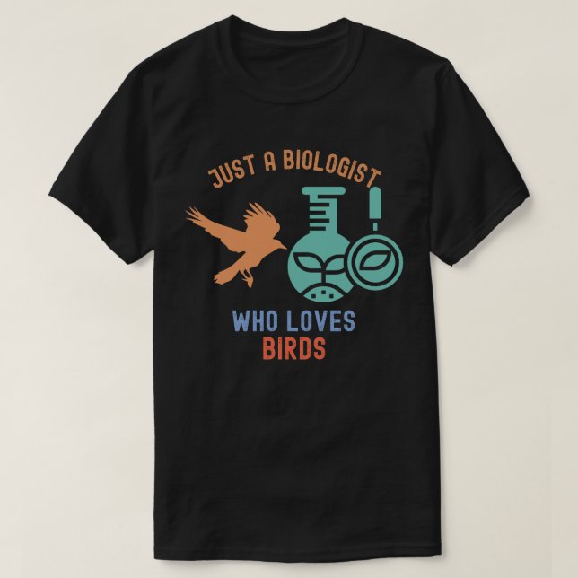 Bara en biolog som älskar fåglar t shirt (Design framsida)