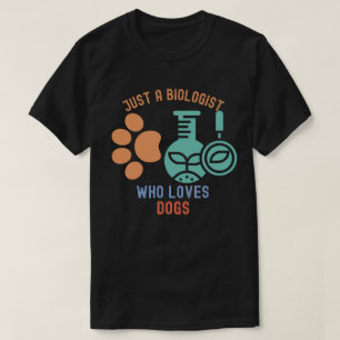 Bara en biolog som älskar hundar, jag älskar biolo t shirt