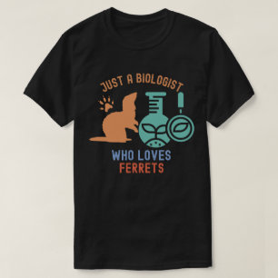 Bara en biolog som älskar illrar, rolig biologi t shirt