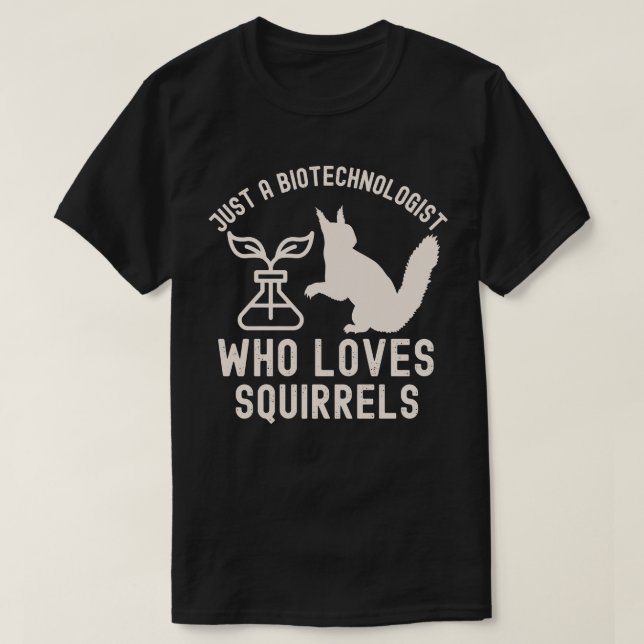 Bara en biotekniker som älskar ekorrar t shirt (Design framsida)