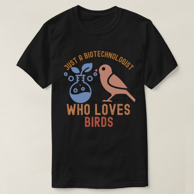 Bara en biotekniker som älskar fåglar t shirt (Design framsida)