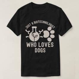 Bara en biotekniker som älskar hundar t shirt