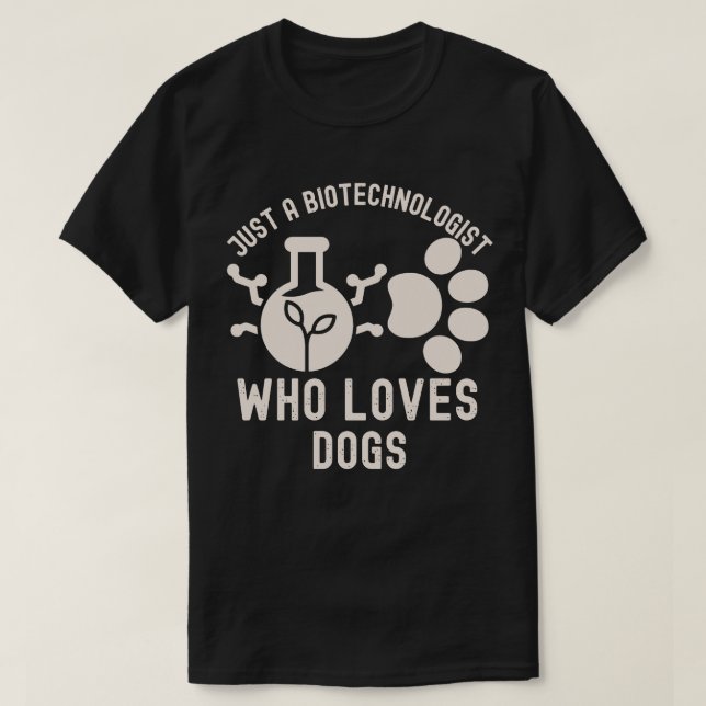 Bara en biotekniker som älskar hundar t shirt (Design framsida)