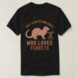 Bara en biotekniker som älskar illrar t shirt
