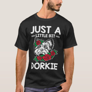 Bara en bit Dorkie Funny Yorkshire Terrier H T Shirt