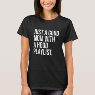 Bara en Bra Mamma med en Huva-spellista, RAP Music T Shirt