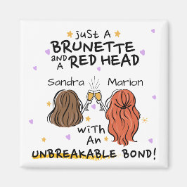 "Bara en Brunette och Red Head", eget namn Magnet