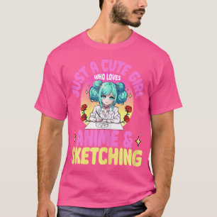Bara en Cute Girl som Kärlek Anime och Sketching D T Shirt